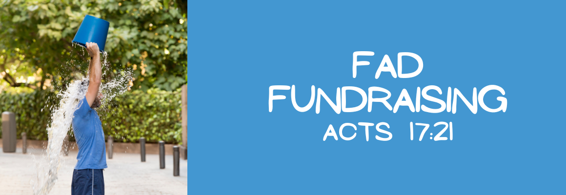 Person participating in an ice bucket challenge, dumping a bucket of water over their head outdoors, with the words 'Fad Fundraising' and 'Acts 17:21' on a blue background.