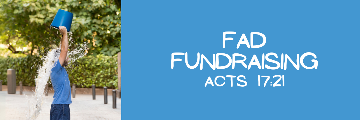 Person participating in an ice bucket challenge, dumping a bucket of water over their head outdoors, with the words 'Fad Fundraising' and 'Acts 17:21' on a blue background.