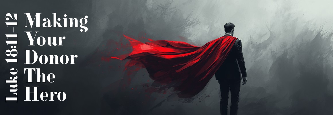 Man in a suit walking forward with a flowing red superhero cape against a dark, dramatic background, with the text Making Your Donor The Hero and a scripture reference displayed on the left.