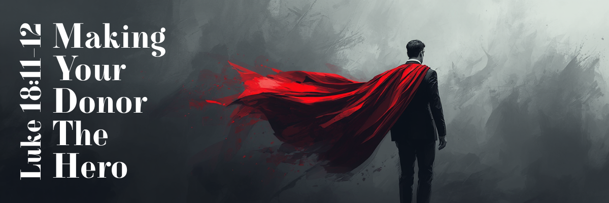Man in a suit walking forward with a flowing red superhero cape against a dark, dramatic background, with the text Making Your Donor The Hero and a scripture reference displayed on the left.