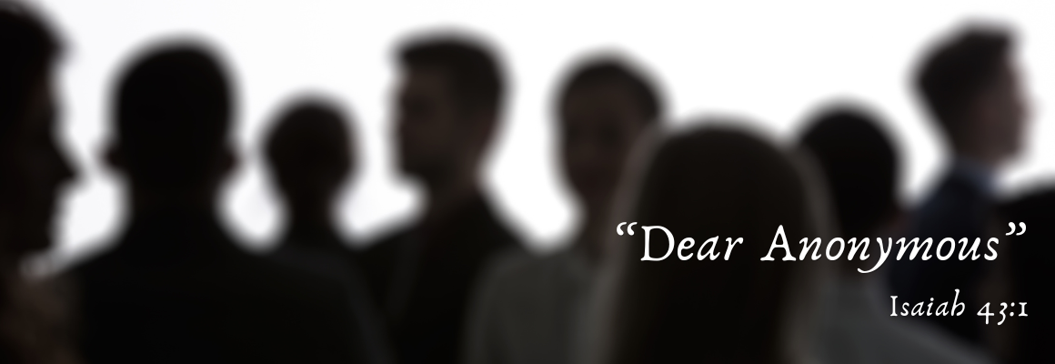 Blurred silhouettes of a group of people against a light background, with the text “Dear Anonymous” and “Isaiah 43:1” displayed on the right side.