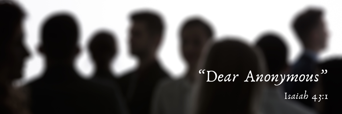 Blurred silhouettes of a group of people against a light background, with the text “Dear Anonymous” and “Isaiah 43:1” displayed on the right side.