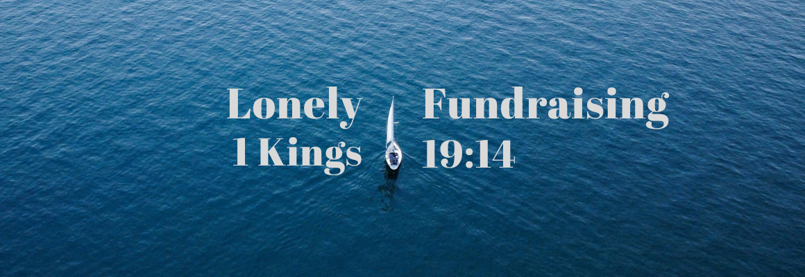 A single boat moving across a wide expanse of deep blue water viewed from above, with the text “Lonely Fundraising” and “1 Kings 19:14” displayed over the image.