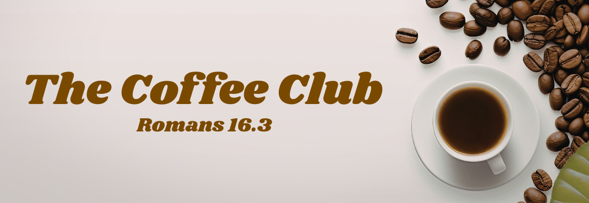 A cup of black coffee on a saucer surrounded by scattered coffee beans against a cream background, with the text The Coffee Club and the scripture reference Romans 16:3 in bold brown lettering.