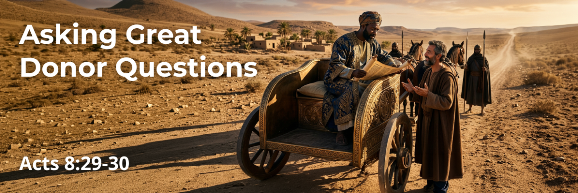 Header image for 'Asking Great Donor Questions' devotional, illustrating Acts 8:29-30: Philip the evangelist stands beside the Ethiopian eunuch's chariot in a desert landscape at sunset, engaging him in conversation as he reads from a scroll