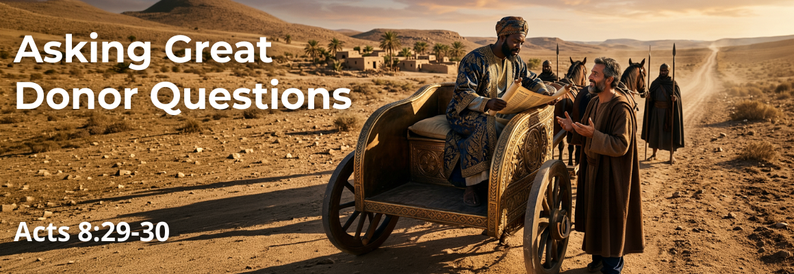 Header image for 'Asking Great Donor Questions' devotional, illustrating Acts 8:29-30: Philip the evangelist stands beside the Ethiopian eunuch's chariot in a desert landscape at sunset, engaging him in conversation as he reads from a scroll