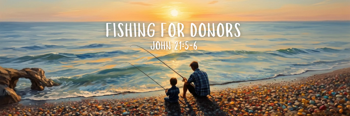 An illustrated scene of an adult and child fishing together on a rocky shoreline at sunset with gentle waves and a warm glowing sky, with the text Fishing for Donors and the scripture reference John 21:5-6 in white lettering.