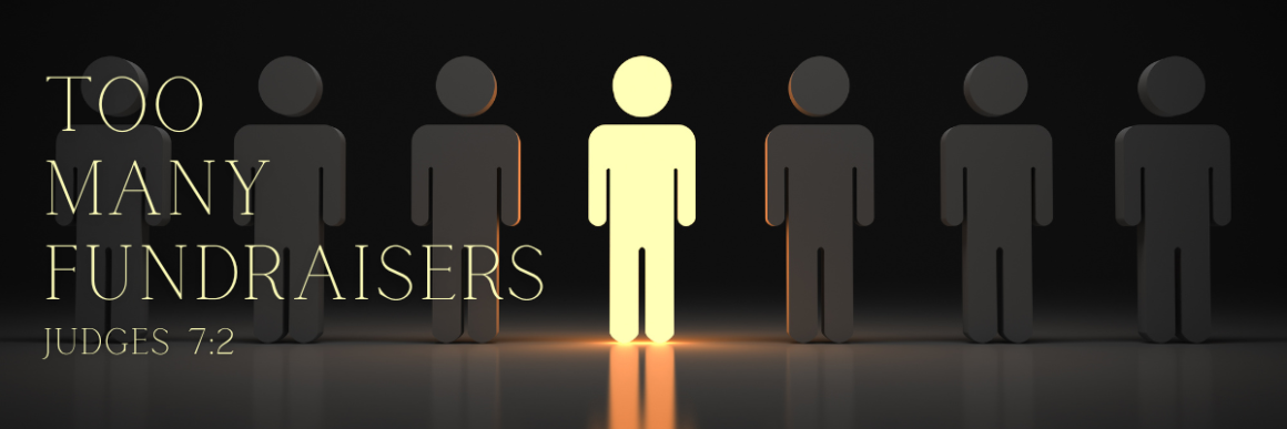 A row of dark human figures with one glowing figure standing out from the crowd, with the text Too Many Fundraisers and the scripture reference Judges 7:2 in gold lettering against a dark background.