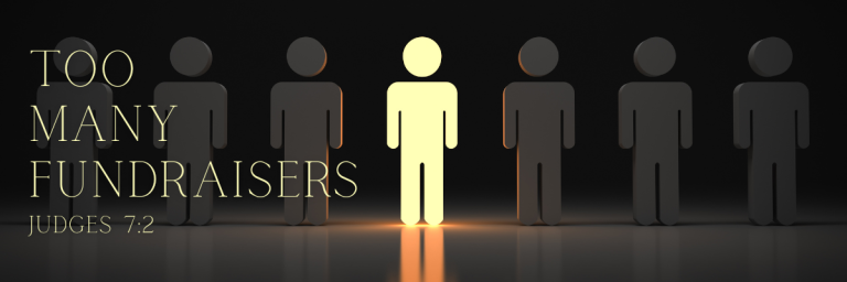 A row of dark human figures with one glowing figure standing out from the crowd, with the text Too Many Fundraisers and the scripture reference Judges 7:2 in gold lettering against a dark background.